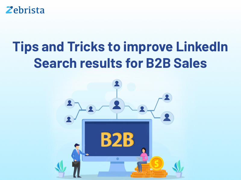 Tips and Tricks to improve LinkedIn Search results for B2B Sales